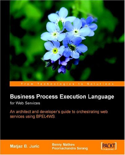 Business Process Execution Language For Web Services (9781904811183) by Juric, Matjaz B.; Mathew, Benny; Sarang, Poornachandra