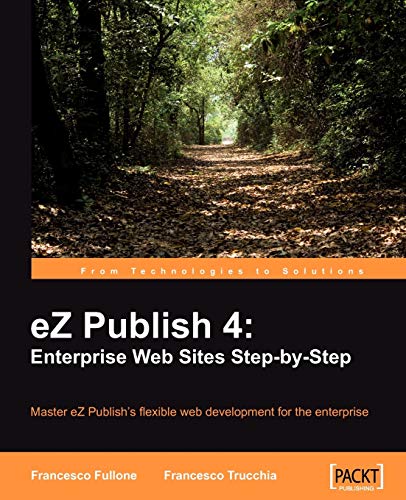 Beispielbild fr EZ Publish 4: Enterprise Web Sites Step-By-Step zum Verkauf von Chiron Media