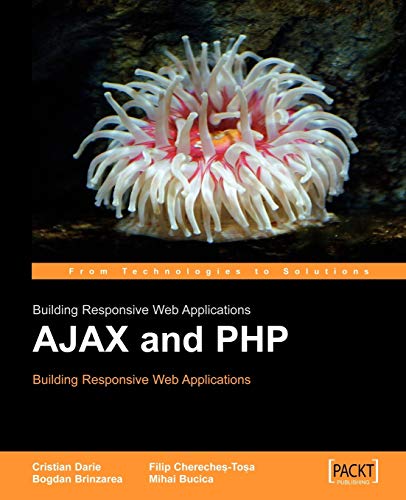 AJAX and PHP: Building Responsive Web Applications (9781904811824) by Cristian Darie; Bogdan Brinzarea; Filip Chereches-Tosa; Mihai Bucica