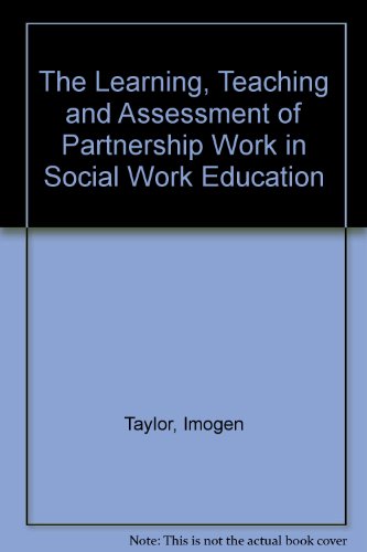 Stock image for The Learning, Teaching and Assessment of Partnership Work in Social Work Education for sale by AwesomeBooks