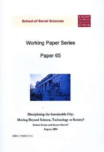 Disciplining the Sustainable City: Moving Beyond Science, Technology or Society? (Working Paper Series) (9781904815310) by Evans, Robert; Marvin, Simon