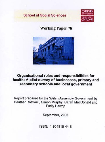 Organisational Roles and Responsibilities for Health - A Pilot Survey of Businesses, Primary and Secondary Schools and Local Governments: A Report Prepared ... Assembly Government (Working Paper Series) (9781904815440) by Heather Rothwell