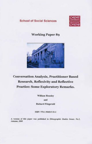 Conversation Analysis, Practitioner Based Research, Reflexivity and Reflective Practice: Some Exploratory Remarks (Working Paper Series) (9781904815532) by William Harsley; Richard Fitzgerald