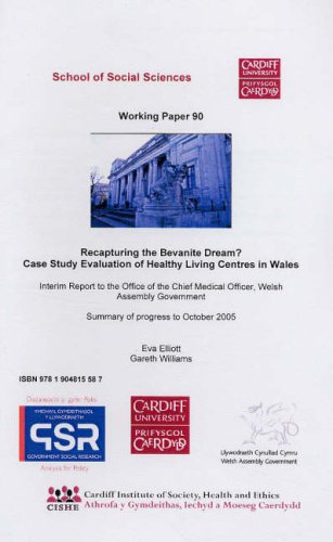Recapturing the Bevanite Dream?: Case Study Evaluation of Healthy Living Centres in Wales (9781904815587) by Elliott, Eva; Williams, Gareth