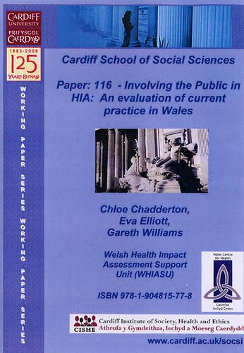 Involving the Public in HIA: An Evaluation of Current Practice in Wales: No. 116 (Cardiff University, School of Social Sciences, Working Papers) (9781904815778) by Chadderton, Chloe; Elliott, Eva; Williams, Gareth