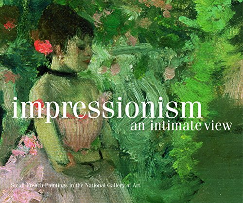 9781904832034: Impressionism An Intimate View: Small French Paintings In The National Gallery Of Art