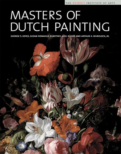 Masters of Dutch Painting: The Detroit Institute of Arts (9781904832041) by George S. Keyes; Susan Donahue; Alex Ruger; Arthur K. Wheelock Jr.