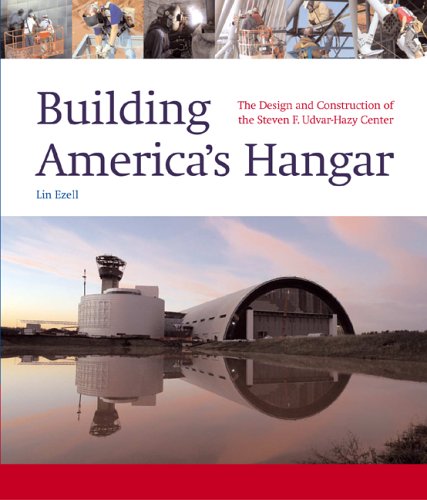Beispielbild fr Building America's Hangar: The Design and Construction of the Steven F. Udvar-Hazy Center zum Verkauf von Wonder Book