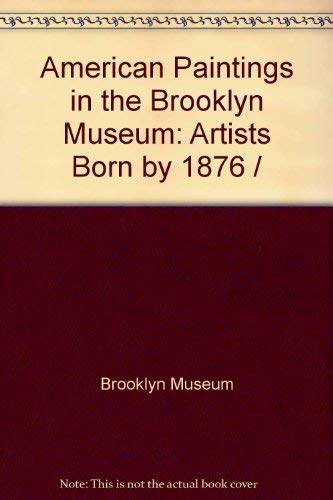 9781904832102: American Paintings in the Brooklyn Museum, Volume 2: Artists Born by 1876