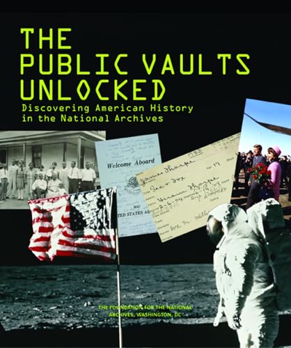 Imagen de archivo de The Public Vaults Unlocked: Discovering American History in the National Archives, Washington, D.C. a la venta por ThriftBooks-Dallas