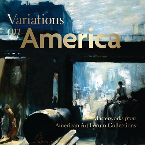 Imagen de archivo de Variations on America: Masterworks from American Art Forum Collections a la venta por SecondSale