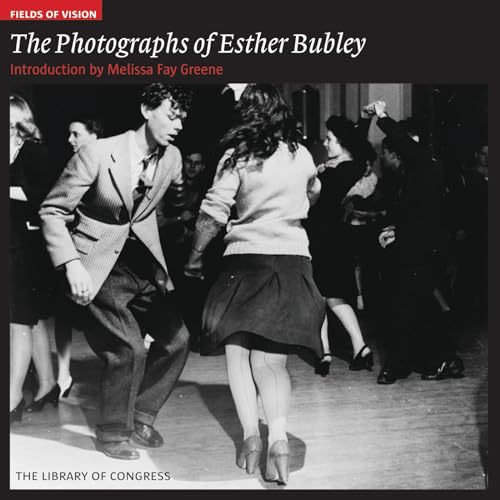 The Photographs of Esther Bubley: The Library of Congress (Fields of Vision, 1)