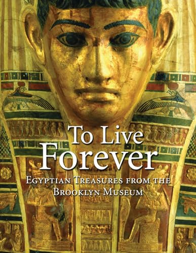 Beispielbild fr To Live Forever: Egyptian Treasures from the Brooklyn Museum zum Verkauf von ThriftBooks-Dallas