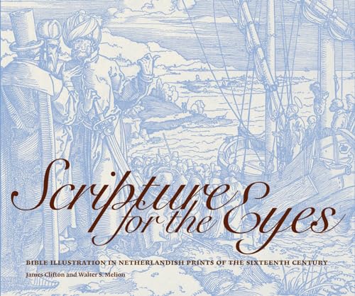 Beispielbild fr Scripture for the Eyes: Bible Illustration in Netherlandish Prints of the Sixteenth Century zum Verkauf von Half Price Books Inc.