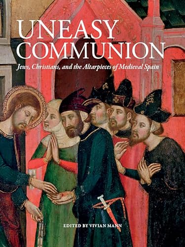 9781904832706: Uneasy Communion: Jews, Christians and the Altarpieces of Medieval Spain