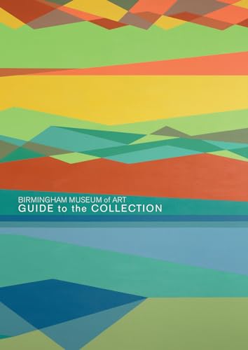 Stock image for Birmingham Museum of Art : Guide to the Collection for sale by Better World Books