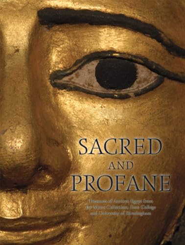 Stock image for Sacred and Profane: Treasures of Ancient Egypt from the Myers Collection, Eton College and University of Birmingham for sale by WorldofBooks