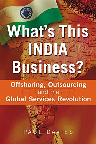 Imagen de archivo de What's This India Business? : Offshoring, Outsourcing and the Global Services Revolution a la venta por Better World Books