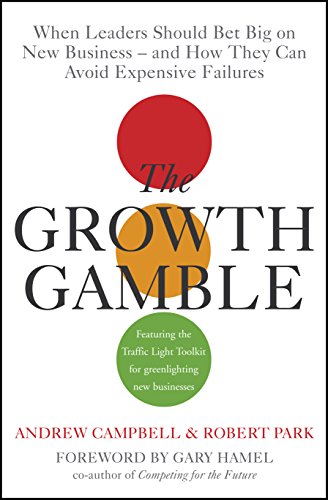 Beispielbild fr The Growth Gamble: When Leaders Should Bet Big on New Businesses - and How They Can Avoid Expensive Failures zum Verkauf von Ammareal