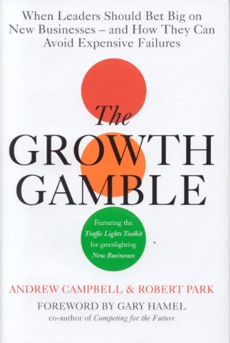 Stock image for The Growth Gamble: When Leaders Should Bet Big on New Businesses - and How They Can Avoid Expensive Failures for sale by Ammareal