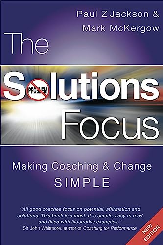 Imagen de archivo de The Solutions Focus: Making Coaching and Change SIMPLE a la venta por Goodwill of Colorado