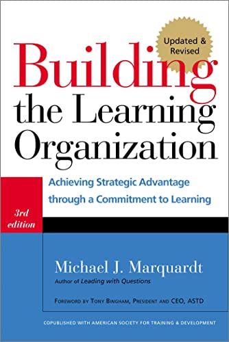 Stock image for Building the Learning Organization : Achieving Strategic Advantage through a Commitment to Learning for sale by Better World Books