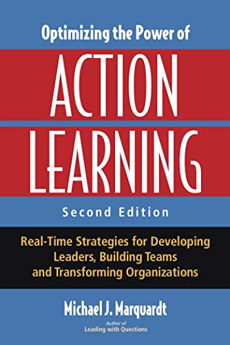 Beispielbild fr Optimizing the Power of Action Learning: Real-Time Strategies for Developing Leaders, Building Teams and Transforming Organizations zum Verkauf von Wonder Book