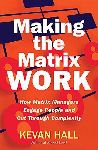 Imagen de archivo de Making the Matrix Work: How Matrix Managers Engage People and Cut Through Complexity a la venta por AwesomeBooks