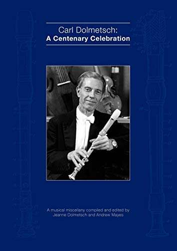 Carl Dolmetsch: A Centenary Celebration (9781904846727) by Mayes, Andrew; Dolmetsch, Jeanne