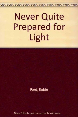 Beispielbild fr Never Quite Prepared for Light zum Verkauf von Reuseabook