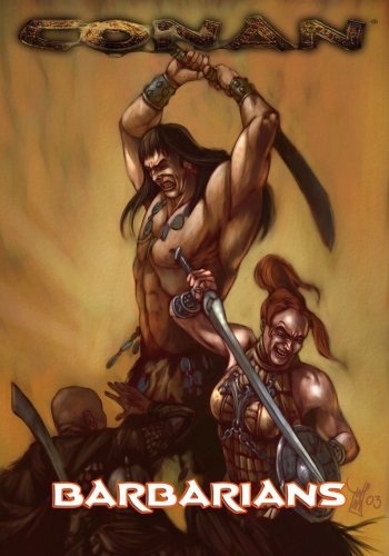 Stock image for Hyboria's Fiercest - Barbarians, Borderers & Nomads (Conan (d20)) for sale by Noble Knight Games