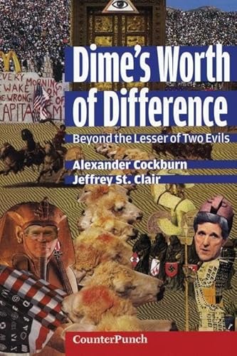 Beispielbild fr Dime's Worth of Difference: Beyond the Lesser of Two Evils (Counterpunch) zum Verkauf von More Than Words