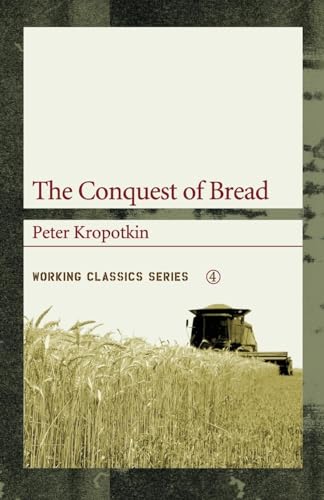 Beispielbild fr The Conquest of Bread (Working Classics): 4 zum Verkauf von WorldofBooks