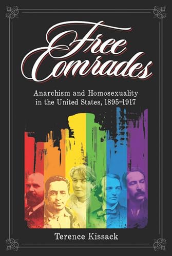 9781904859116: Free Comrades: Anarchism and Homosexuality in the United States 1895 - 1917