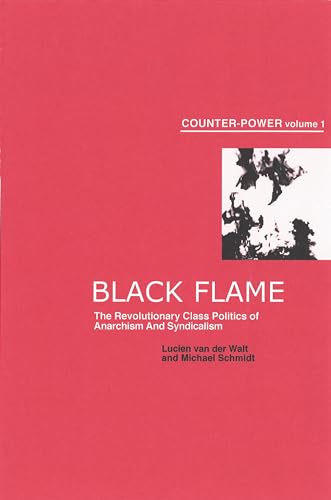 9781904859161: Black Flame: The Revolutionary Class Politics of Anarchism and Syndicalism (Counter-Power Vol.1) (Counter-power, 1)