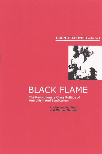 9781904859161: Black Flame: The Revolutionary Class Politics of Anarchism and Syndicalism (Counter-power, 1)