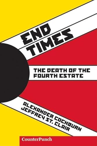 Imagen de archivo de End Times: The Death of the Fourth Estate (Counterpunch) a la venta por Books From California