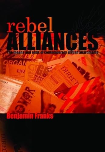 Stock image for Rebel Alliances: The Means and Ends of Contemporary British Anarchisms for sale by Priceless Books