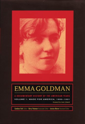 Emma Goldman: a Documentary History of the American Years: Made for America, 1890 - 1901 (9781904859451) by Goldman, Emma