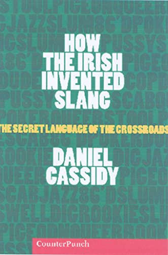 Beispielbild fr How the Irish Invented Slang: The Secret Language of the Crossroads zum Verkauf von More Than Words