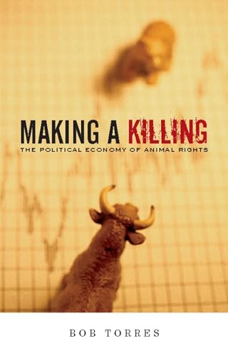 Beispielbild fr Making a Killing: The Political Economy of Animal Rights zum Verkauf von WorldofBooks