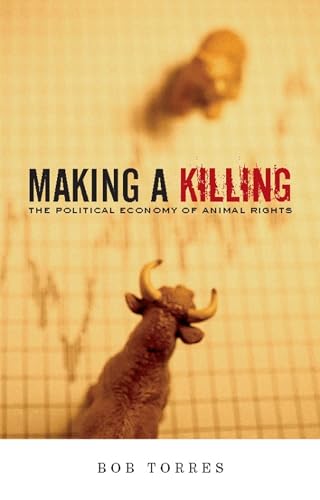 Imagen de archivo de Making a Killing: The Political Economy of Animal Rights a la venta por Trip Taylor Bookseller