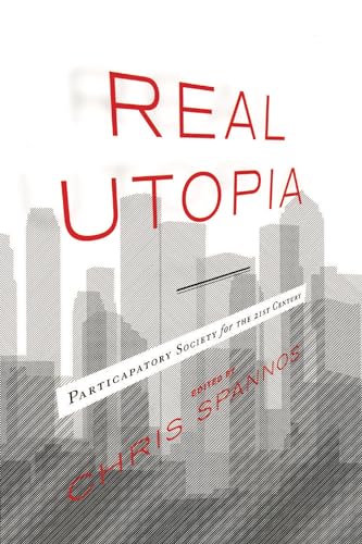 Stock image for Real Utopia: Participatory Society for the 21st Century for sale by Murphy-Brookfield Books