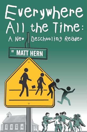 Beispielbild fr Everywhere All the Time: A New Deschooling Reader zum Verkauf von WorldofBooks