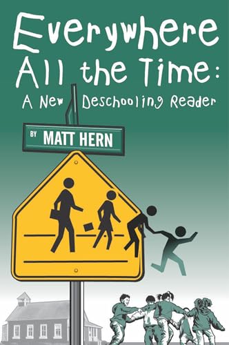Imagen de archivo de Everywhere All the Time: A New Deschooling Reader a la venta por WorldofBooks