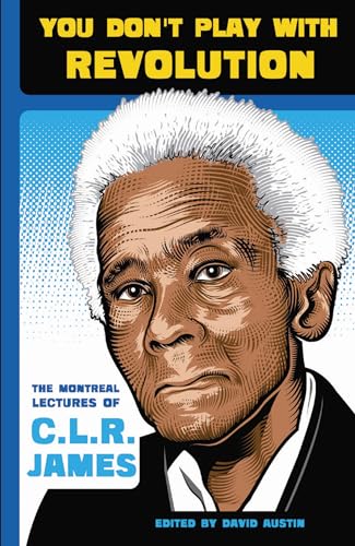 Imagen de archivo de You Don't Play with Revolution : The Montr al Lectures of C. L. R. James a la venta por Better World Books: West