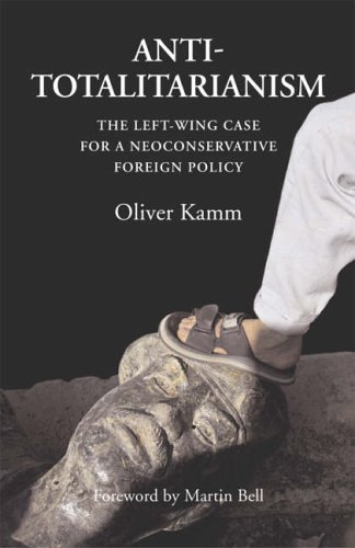 9781904863069: Anti -Totalitarianism: The Left-wing Case for a Neoconservative Foreign Policy