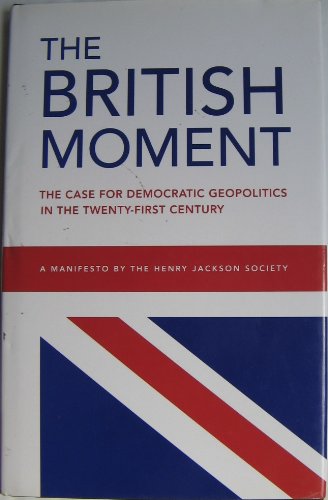 Stock image for The British Moment: The Case for Democratic Geopolitics in the Twenty-first Century for sale by WorldofBooks