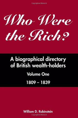 Beispielbild fr Who Were the Rich?: 1809 - 1839 v. 1: A Biographical Directory of British Wealth-holders zum Verkauf von WorldofBooks