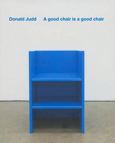 Donald Judd: A Good Chair Is a Good Chair (9781904864653) by Donald Judd